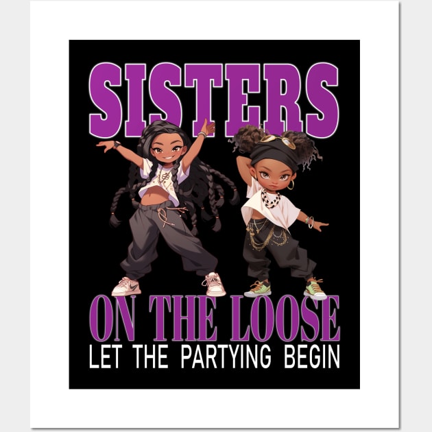 Sisters On The Loose Let The Partying Begin Weekend Trip Wall Art by Envision Styles
